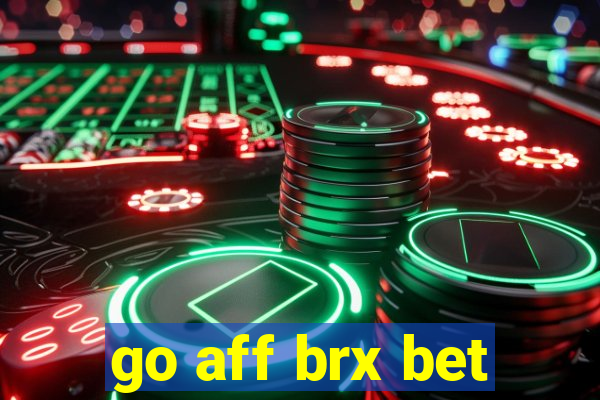 go aff brx bet